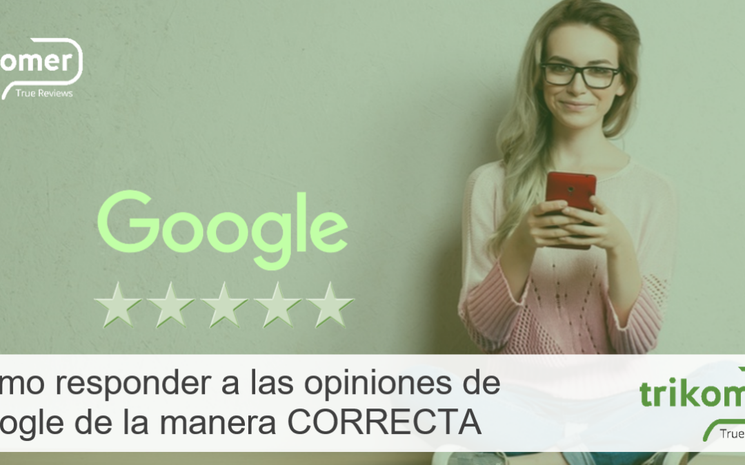 Cómo responder a las opiniones positivas y negativas de Google de la manera CORRECTA
