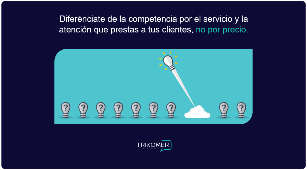 Diferenciarse de la competencia por servicio no por precio Trikomer