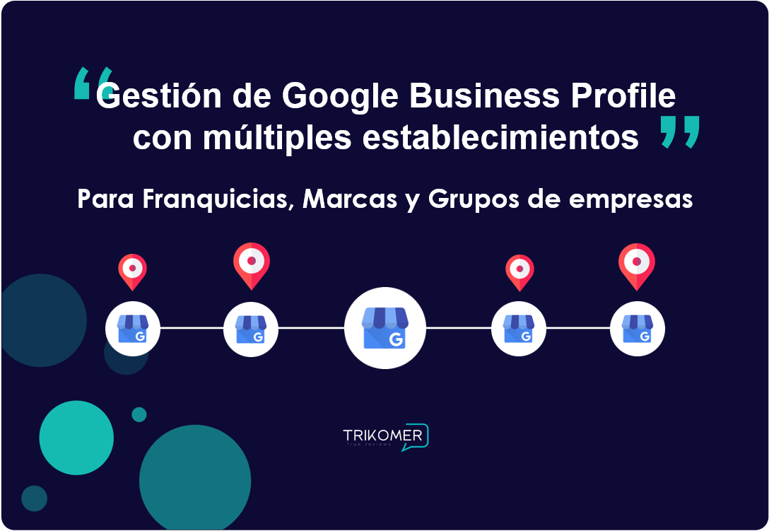 Gestion multiples establecimientos google my business Trikomer