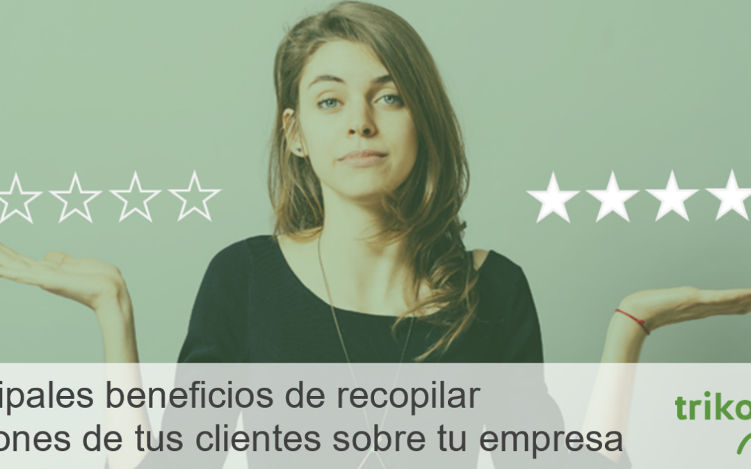 Principales beneficios de recopilar Opiniones de tus clientes sobre tu empresa